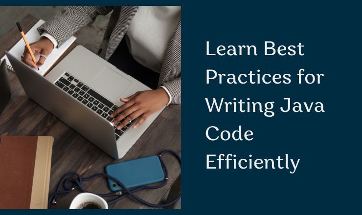 Learn Best Practices for Writing Java Code Efficiently